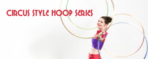 Circus Style Hoop Series